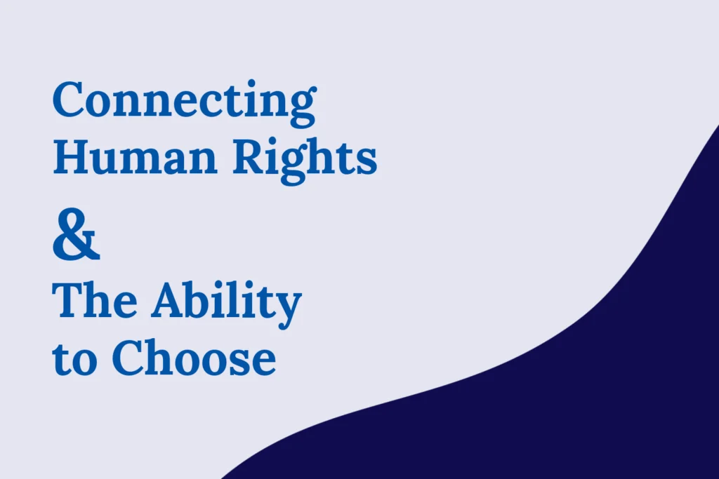 “Connecting Human Rights and The Ability to Choose” on a white background with a curved navy blue corner on the bottom right.