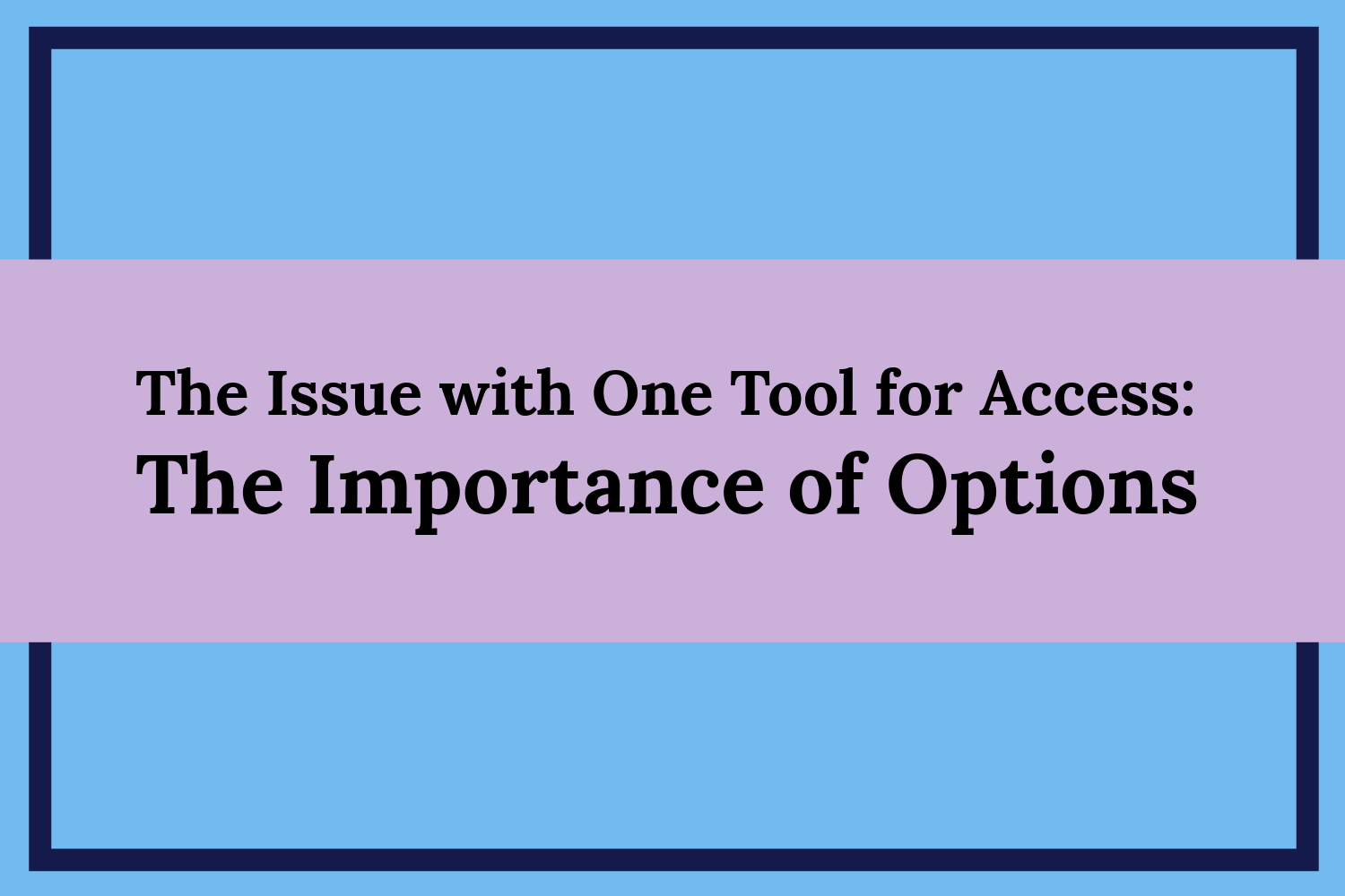 The Issue with One Tool for Access: The Importance of Options Blog Image