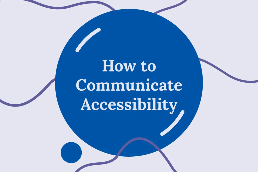 “How to Communicate Accessibility,” on a blue speech bubble in the center of the image. Purple blob lines throughout the image on the white background.