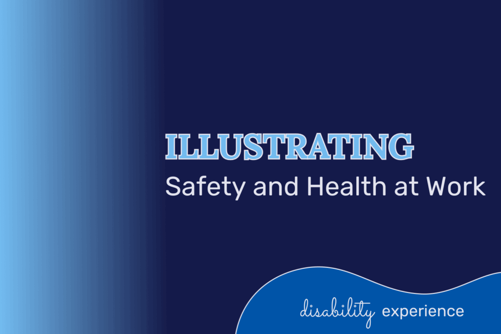 On a navy blue background, the blog title “Illustrating Safety and Health at Work” is in the center. On the bottom left corner, inside a blue blob says “disability experience.”