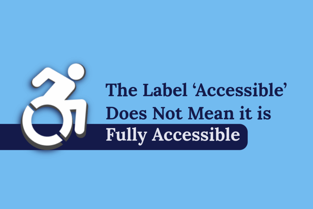 The Label ‘Accessible’ Does Not Mean it is Fully Accessible The blog title,