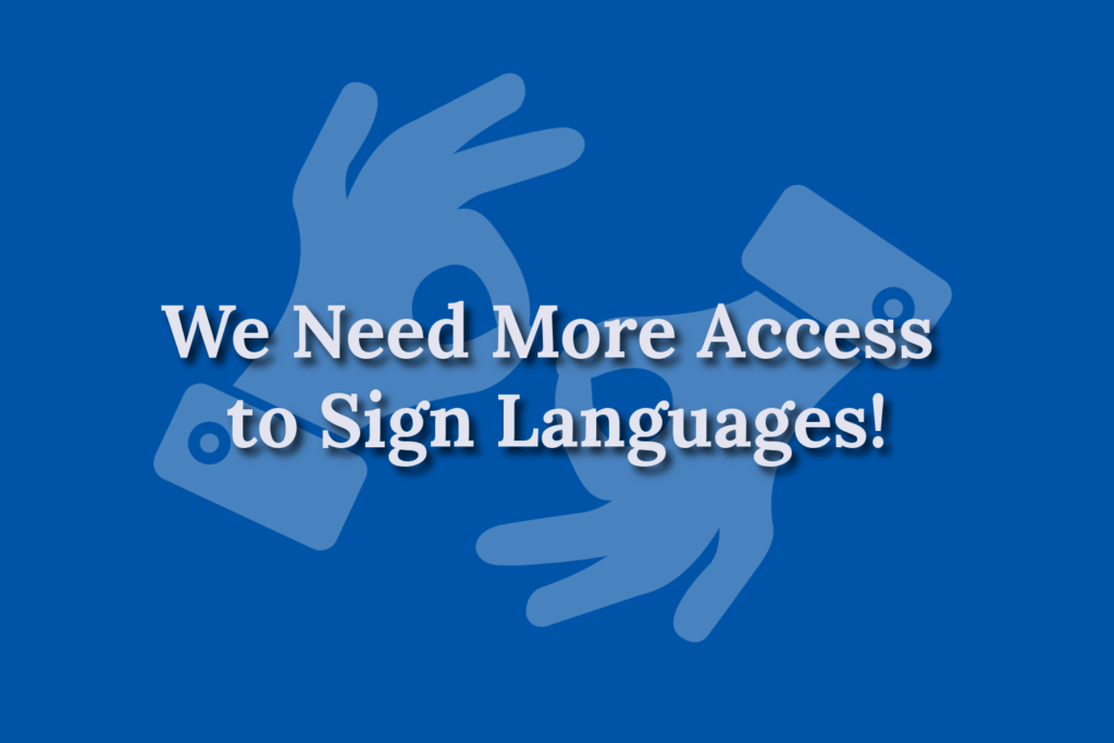 We Need More Access to Sign Languages! The title